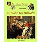  LA VIE DES ENFANTS AU SIECLE DES LUMIERES