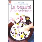 SANTE / FAMILLE / VIE PRATIQUE LA BEAUTE A L'ANCIENNE