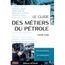 SCIENCES / TECH / MEDECINE Guide des metiers du petrole