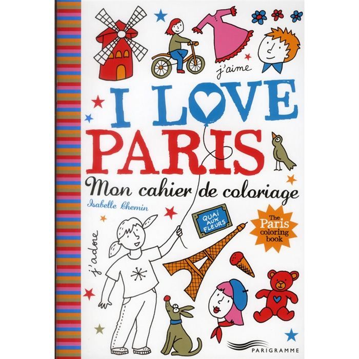 I love Paris ; mon cahier de coloriage - Achat / Vente ...
