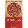 RELIGION - ESOTHERISME Le code maya ; 2012 la fin d'un monde