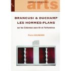  BRANCUSI & DUCHAMP, LES HOMMES-PLANS ; SUR LES COLONNES SANS FIN ET L'INFRAMINCE