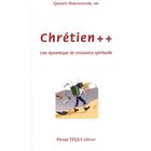  CHRETIEN ++ ; UNE DYNAMIQUE DE PUISSANCE SPIRITUELLE