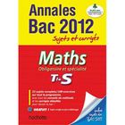 SCOLAIRE / UNIVERSITAIRES Objectif Bac; mathématiques ; terminale S ; ann...