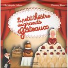  LE PETIT THEATRE DES GRANDS GATEAUX