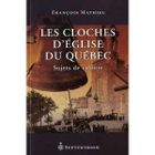 ART / CINEMA / MUSIQUE Les cloches d'église du Québec ; sujets de culture