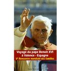  VOYAGE DU PAPE BENOIT XVI A VALENCE - ESPAGNE ; V RENCONTRE MONDIALE DES FAMILLES