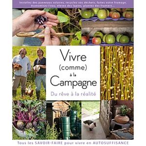 NATURE / ANIMAUX Vivre (comme) à la campagne, du rêve à la réalité