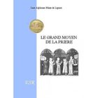 RELIGION / ESOTHERISME Le grand moyen de la prière