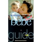 SANTE / FAMILLE / VIE PRATIQUE Je soigne mon bebe