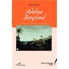 LITTERATURE - ROMANS Adeline Bonpland ; voyage dans l'Amérique des L...