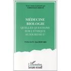 SCIENCES / TECH / MEDECINE Medecine, biologie ; quelles questions sur l'ét...