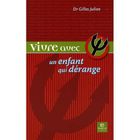 SANTE / FAMILLE / VIE PRATIQUE Vivre avec un enfant qui dérange