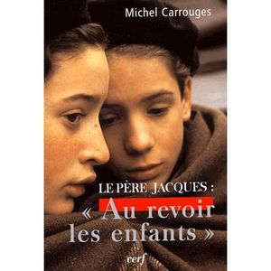 ART / CINEMA / MUSIQUE Le pere jacques au revoir les enfants