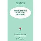 ENTREPRISE / ECONOMIE / DROIT Les mutations du travail en europe