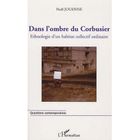  DANS L'OMBRE DU CORBUSIER ; ETHNOLOGIE D'UN HABITAT COLLECTIF ORDINAIRE