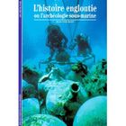 LITTERATURE - ROMANS L'HISTOIRE ENGLOUTIE OU L'ARCHEOLOGIE SOUS MARINE