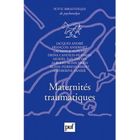 SCIENCES HUMAINES Maternités traumatiques