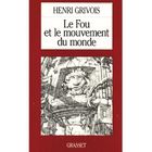 SCIENCES HUMAINES Le fou et le mouvement du monde