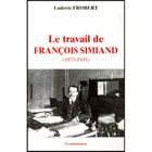 ENTREPRISE / ECONOMIE / DROIT LE TRAVAIL DE FRANCOIS SIMIAND 1873-1935