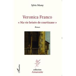 Veronica Franco : ma vie brisee de courtisane Achat / Vente livre