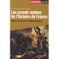 HISTOIRE-GEO - ACTUS LES GRANDS MYTHES DE L'HISTOIRE DE FRANCE