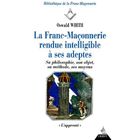 RELIGION / ESOTHERISME La franc-maconnerie rendue intelligible ses ade...