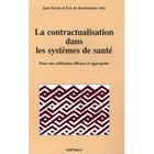  LA CONTRACTUALISATION DANS LES SYSTEMES DE SANTE ; POUR UNE UTILISATION EFFICACE ET APPROPRIEE
