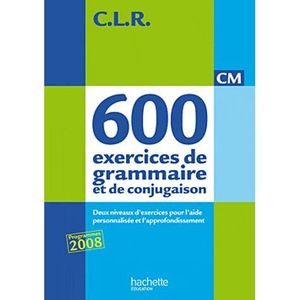 SCOLAIRE / UNIVERSITAIRES C.L.R; 600 exercices de gramaire pour l'express... SCOLAIRE / UNIVERSITAIRES C.L.R; 600 exercices de gramaire pour l'express...