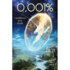  0,001% ; L'EXPERIENCE DE LA REALITE