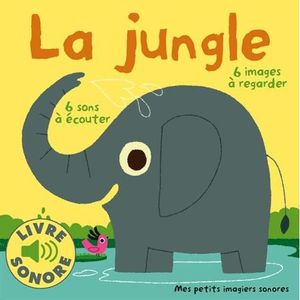JEUNESSE ADOLESCENT LA JUNGLE ; 6 IMAGES A REGARDER ; 6 SONS A ECOUTER