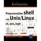 SCIENCES / TECH / MEDECINE Programmation shell sous Unix/Linux ; sh, ksh, ...