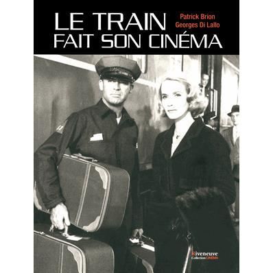 PLAISIR DE LIRE : livres anciens, livres nouveaux - Page 2 Le-train-fait-son-cinema