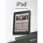 SCIENCES / TECH / MEDECINE SAVOIR TOUT FAIRE; Ipad - vos premiers pas