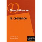 SCIENCES HUMAINES Dissertations sur la croyance
