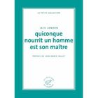 LITTERATURE - ROMANS Quiconque nourrit un homme est son maître