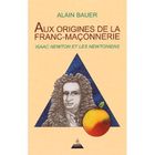 RELIGION / ESOTHERISME Aux origines de la Franc-maçonnerie ; Isaac New...