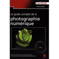 SCIENCES / TECH / MEDECINE Le guide complet de la photo numérique