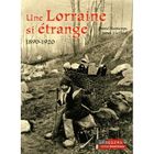  UNE LORRAINE SI ETRANGE