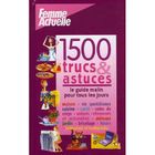 SANTE / FAMILLE / VIE PRATIQUE 1500 TRUCS ET ASTUCES ; LE GUIDE MALIN POUR TOUS L
