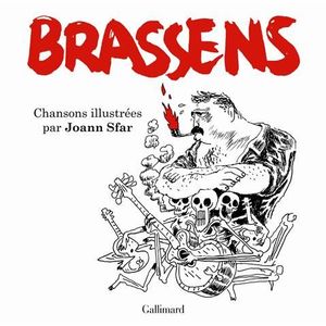 ART / CINEMA / MUSIQUE Brassens ; chansons illustrées ART / CINEMA / MUSIQUE Brassens ; chansons illustrées