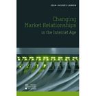 SCIENCES / TECH / MEDECINE THE CHANGING MARKET RELATIONSHIPS IN THE INTERNET 