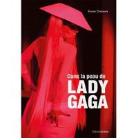 ART - CINEMA - MUSIQUE DANS LA PEAU DE LADY GAGA
