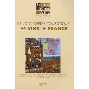 GASTRONOMIE / VINS L'ENCYCLOPEDIE TOURISTIQUE DES VINS DE FRANCE
