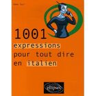 DICTIONNAIRES / LANGUES 1001 EXPRESSIONS POUR TOUT DIRE EN ITALIEN