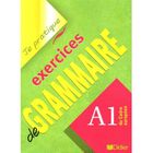 DICTIONNAIRES / LANGUES Exercices De Grammaire, Niveau A1 ; Version Int...