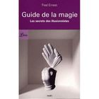 SPORT ET LOISIRS GUIDE DE LA MAGIE ; LES SECRETS DES ILLUSIONNISTES