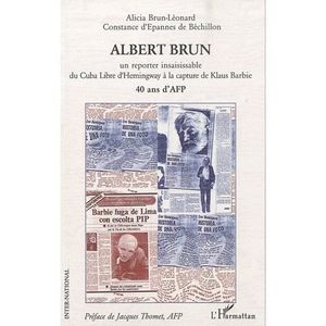 ART / CINEMA / MUSIQUE Albert Brun ; un reporter insaisissable du Cuba... ART / CINEMA / MUSIQUE Albert Brun ; un reporter insaisissable du Cuba...