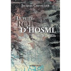 LITTERATURE / ROMANS Le petit roi d'Hosml t.2 ; Nhielle LITTERATURE / ROMANS Le petit roi d'Hosml t.2 ; Nhielle