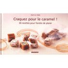 GASTRONOMIE / VINS CRAQUEZ POUR; craquez pour le caramel
